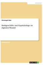 Bankgeschäfte und Kapitalanlage im digitalen Wandel af Christoph Eder