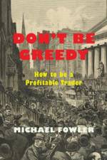 Don't Be Greedy af Michael Fowler