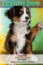 Amazing Dogs - Large Print Dot-to-Dot Book for Adults