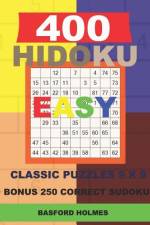 400 HIDOKU EASY classic puzzles 9 x 9 + BONUS 250 correct sudoku: Holmes is a perfectly compiled sudoku book. Easy puzzle levels. Format 8.5 '' x 11 ' af Basford Holmes