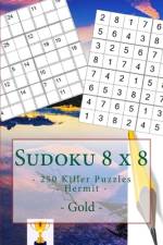 Sudoku 8 x 8 - 250 Killer Puzzles - Hermit - Gold af Andrii Pitenko