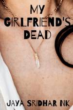 My Girlfriend's Dead af Jaya Sridhar