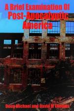 Brief Examination of Post-Apocalyptic America af David M Thomas