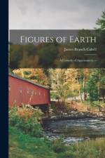 Figures of Earth: a Comedy of Appearances. -- af James Branch Cabell