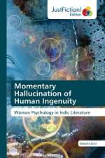 Momentary Hallucination of Human Ingenuity af Deepika Dixit