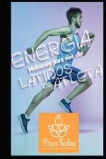 Energía para vivir con latidos de atleta: Motivación para superar fracasos y alcanzar el éxito. af Eren Salas