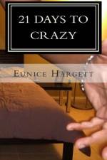 21 Days to Crazy af Eunice Hargett