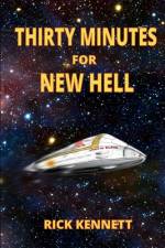 Thirty Minutes for New Hell af Rick Kennett