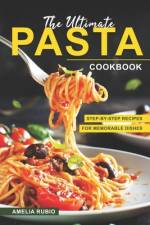 The Ultimate Pasta Cookbook af Amelia Rubio