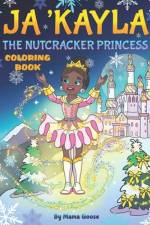 Ja'Kayla The Nutcracker Princess - Coloring Book af Mama Goose