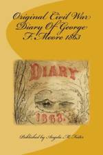 Original Civil War Diary Of George F. Moore 1863 af George F Moore