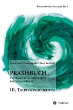 Praxisbuch Systematisch-Integrative Psychosynthese: III. Teilpersönlichkeiten