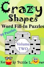 Crazy Shapes Word Fill-In Puzzles, Volume 2, 90 Puzzles af Kooky Puzzle Lovers