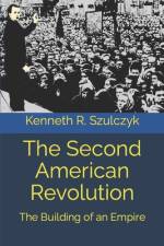 The Second American Revolution af Kenneth R Szulczyk
