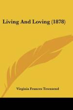 Living And Loving (1878) af Virginia Frances Townsend