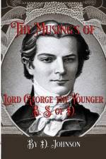 The Musings of Lord George the Younger, B. S. of D. af D Johnson
