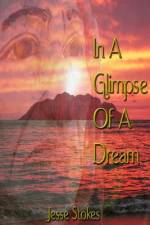 In A Glimpse Of A Dream af Jesse Stokes