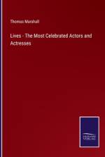 Lives - The Most Celebrated Actors and Actresses af Thomas Marshall