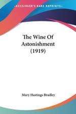 The Wine Of Astonishment (1919) af Mary Hastings Bradley