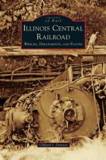 Illinois Central Railroad af Clifford J Downey