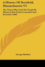 A History Of Deerfield, Massachusetts V2 af George Sheldon
