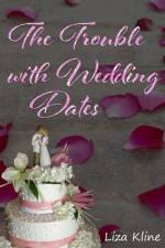 The Trouble with Wedding Dates af Liza Kline