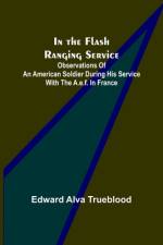 In the Flash Ranging Service; Observations of an American Soldier During His Service With the A.E.F. in France af Edward Alva Trueblood