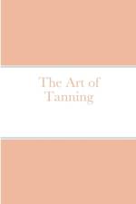 The Art of Tanning af Aj Naseem