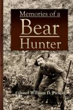 Memories of a Bear Hunter af Colonel William D. Pickett