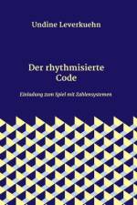 Der rhythmisierte Code af Undine Leverkuehn