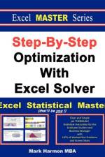 Step-By-Step Optimization With Excel Solver - The Excel Statistical Master af Mark Harmon