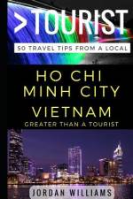 Greater Than a Tourist - Ho Chi Minh City Vietnam: 50 Travel Tips from a Local af Greater Than a. Tourist