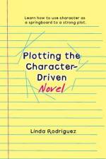 Plotting the Character-Driven Novel af Linda Rodriguez