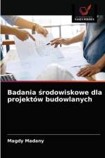 Badania ¿rodowiskowe dla projektów budowlanych af Magdy Madany