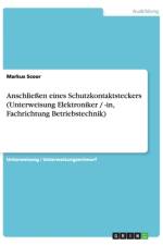 Anschließen eines Schutzkontaktsteckers (Unterweisung Elektroniker / -in, Fachrichtung Betriebstechnik) af Markus Scoor