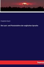 Die Laut- und Flexionslehre der englischen Sprache af Friedrich Koch