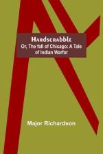 Hardscrabble; or, the fall of Chicago af Major Richardson