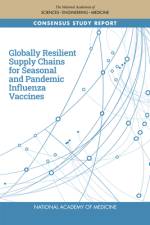 Globally Resilient Supply Chains for Seasonal and Pandemic Influenza Vaccines af National Academy of Medicine