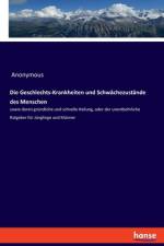 Die Geschlechts-Krankheiten und Schwächezustände des Menschen af Anonymous