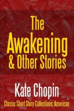 The Awakening & Other Stories af Kate Chopin