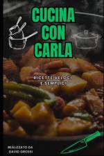 Cucina Con Carla af David Grossi