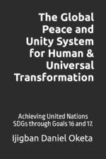 The Global Peace and Unity System for Human & Universal Transformation af Ijigban Daniel Oketa