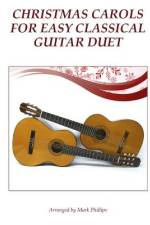 Christmas Carols for Easy Classical Guitar Duet af Mark Phillips