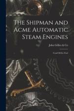 The Shipman and Acme Automatic Steam Engines [microform]: Coal Oil for Fuel af John Gillies