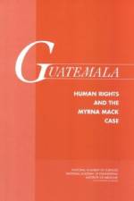 Guatemala: Human Rights and the Myrna Mack Case af Institute of Medicine