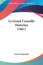 Le Grand Corneille Historien (1861) af Ernest Desjardins