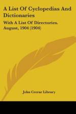 A List Of Cyclopedias And Dictionaries af John Crerar Library