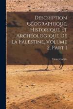 Description Géographique, Historique Et Archéologique De La Palestine, Volume 2, part 1 af Victor Guerin