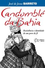 Candomblé da Bahia, Resistência e identidade de um povo de fé af José de Jesus Barreto