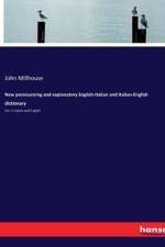 New pronouncing and explanatory English-Italian and Italian-English dictionary af John Millhouse